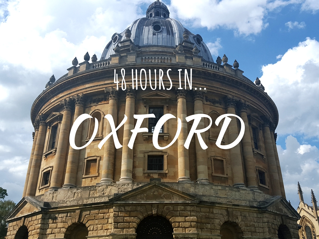 You've got 48 hours in Oxford - better make them count then!