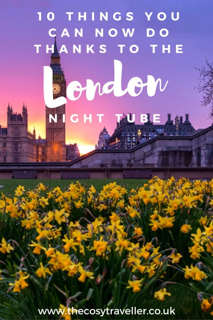 Things you can now do thanks to the London Night Tube